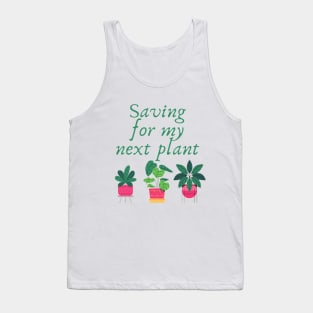 Saving for my next plant Tank Top